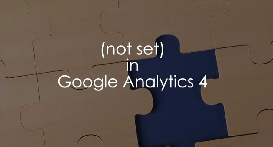 Not Set trong Google Analytics chỉ dữ liệu bị thiếu hoặc không xác định do hệ thống không gán được giá trị
