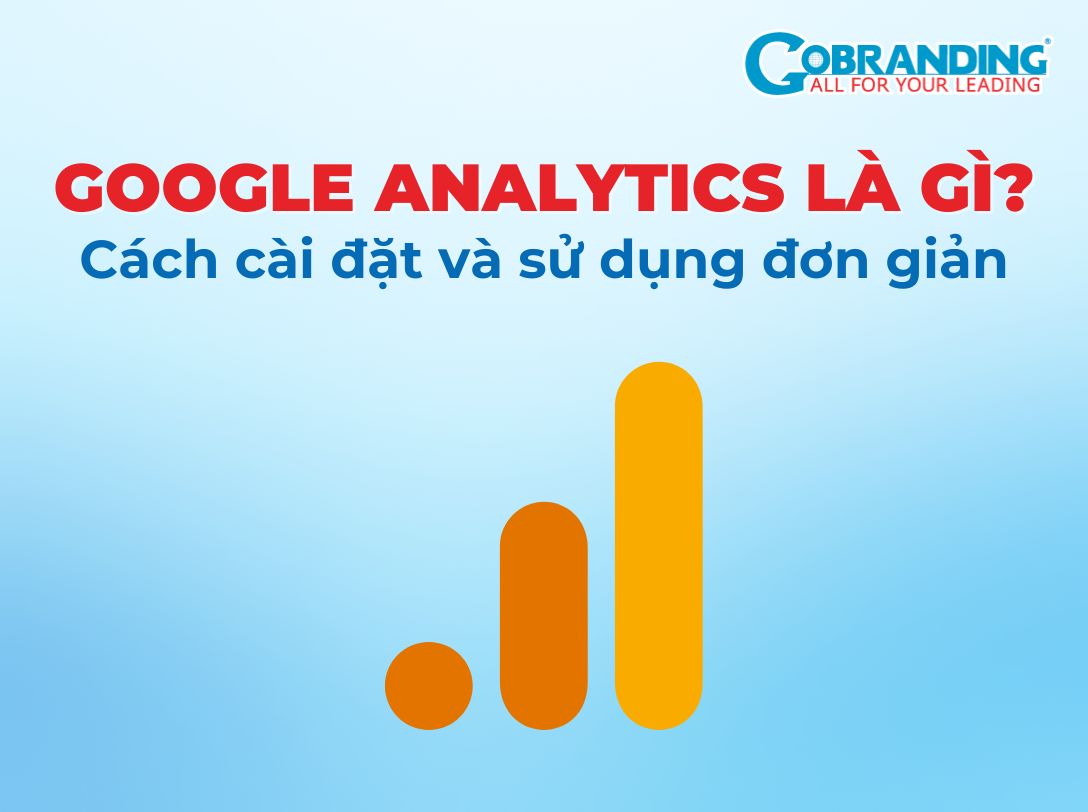 Google Analytics 4 là gì? Cách cài đặt GA4 đơn giản!