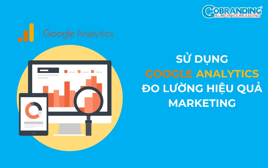 Sử dụng Google Analytics đo lường hiệu quả marketing