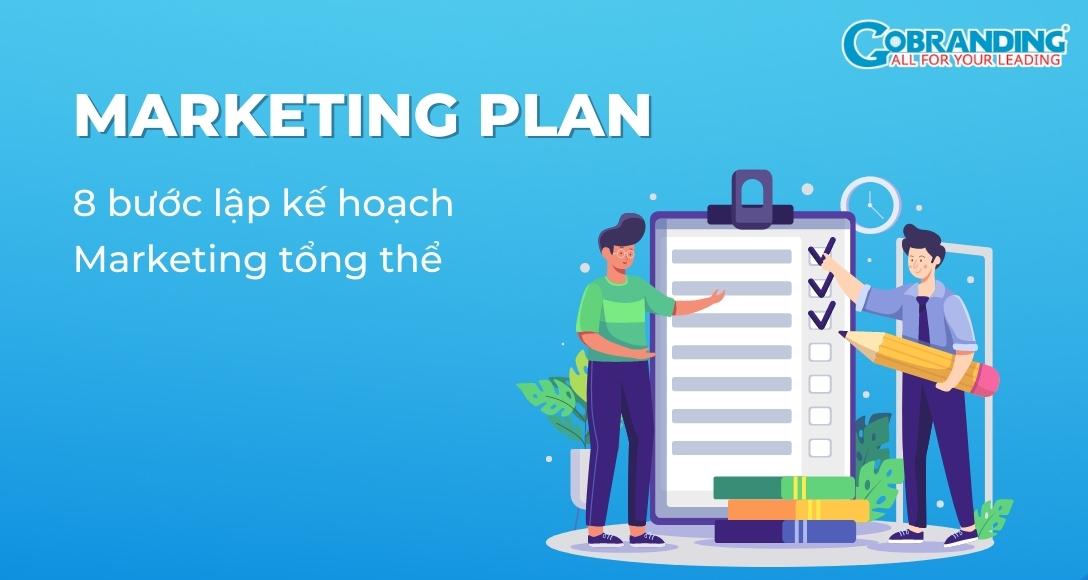 Marketing Plan là gì? Các bước lập kế hoạch Marketing tổng thể