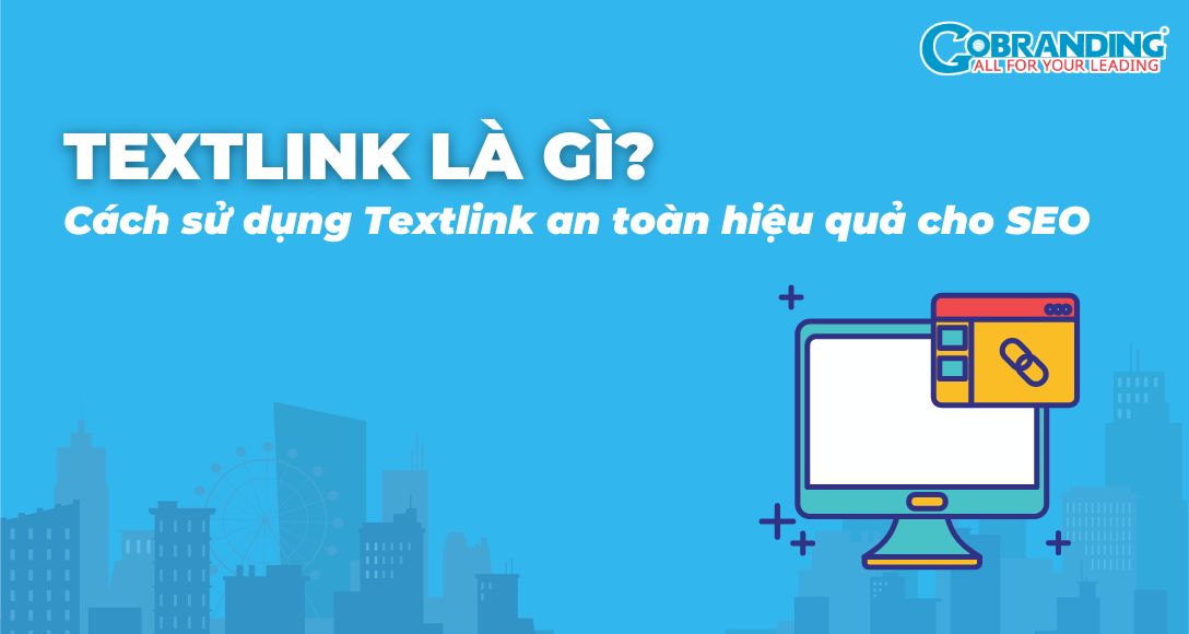 Textlink là gì? Cách sử dụng Textlink  an toàn hiệu quả cho SEO