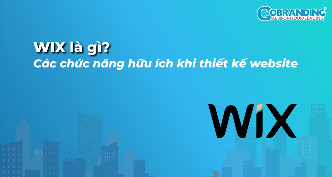 Wix là gì? Các chức năng hữu ích khi thiết kế website