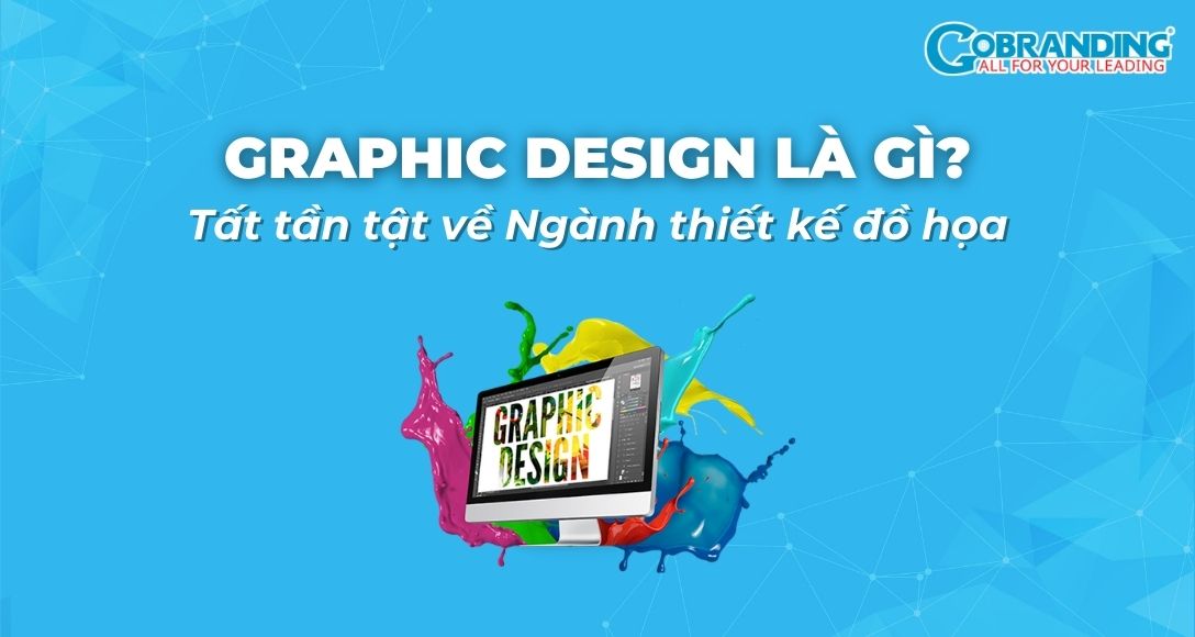 Graphic Design là gì? Tất tần tật về Ngành thiết kế đồ họa