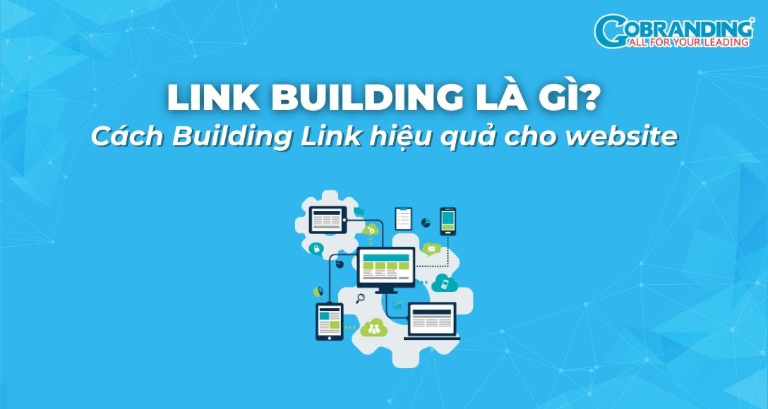 Link Building là gì? Cách Building Link hiệu quả cho website