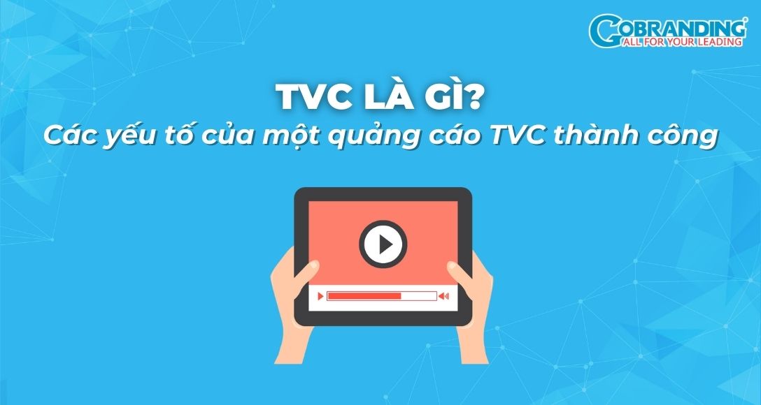 TVC là gì? Các yếu tố của một quảng cáo TVC thành công
