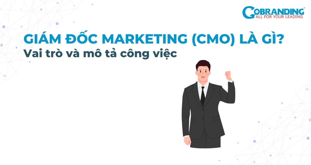 Giám đốc Marketing (CMO) là gì? Vai trò và mô tả công việc