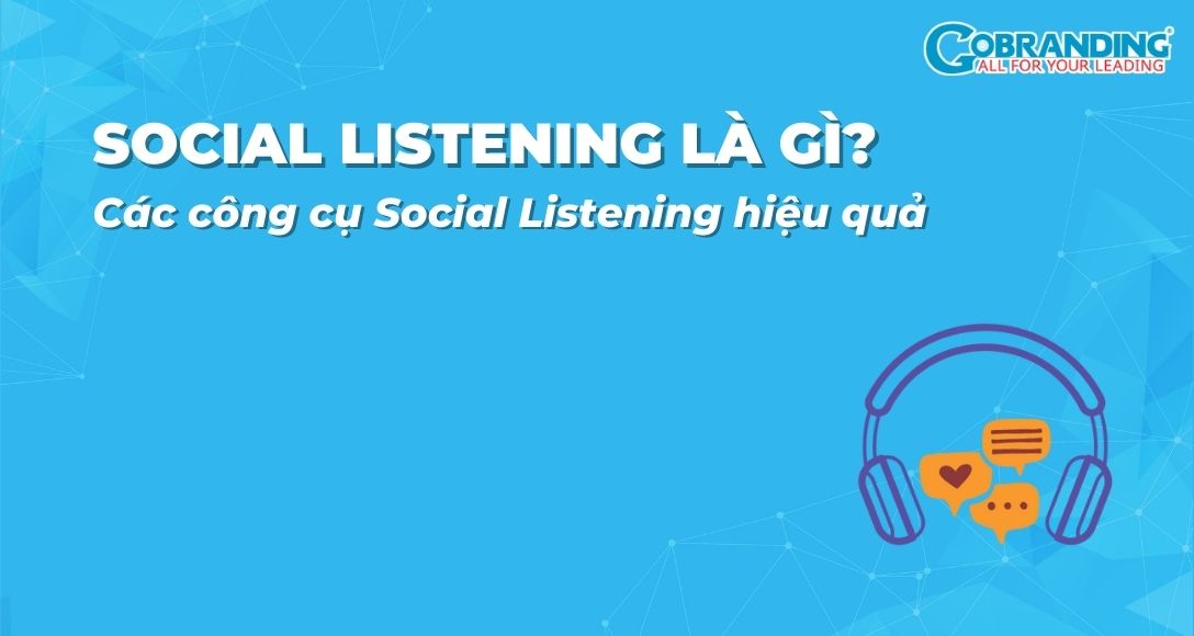 Social Listening là gì? 5 Công cụ Social Listening hiệu quả