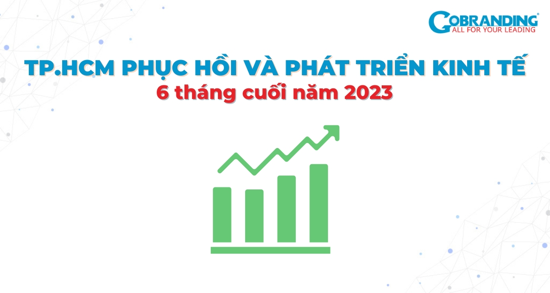 TP.HCM phục hồi và phát triển kinh tế 6 tháng cuối năm 2023