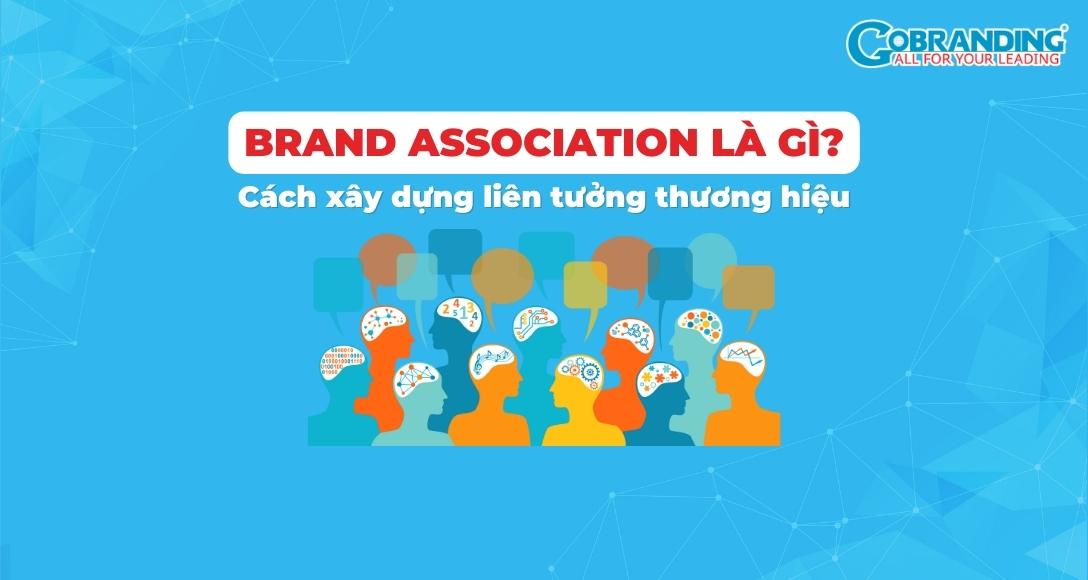 Brand Association là gì? Cách xây dựng liên tưởng thương hiệu