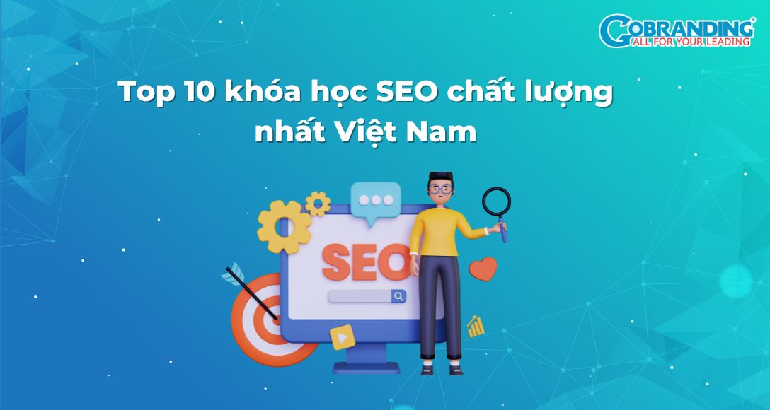 Top 10 khóa học SEO website chất lượng nhất Việt Nam