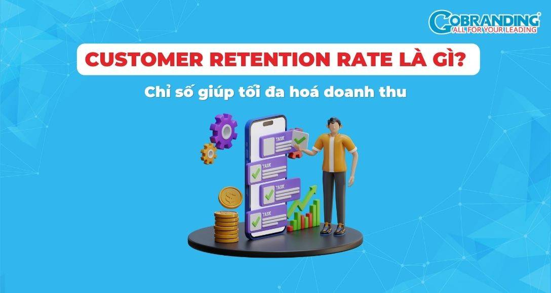 Customer Retention Rate là gì? Chỉ số giúp tối đa hoá doanh thu